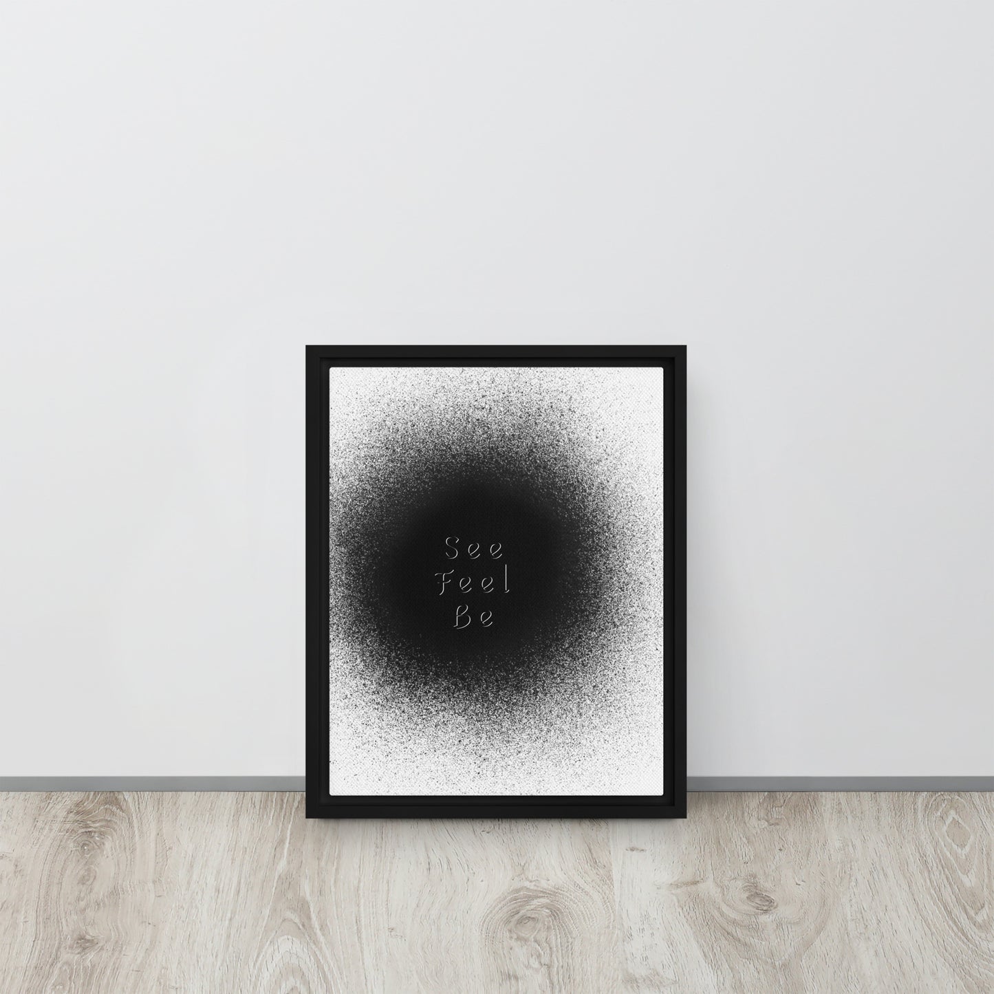 SEE, FEEL, BE. Framed canvas