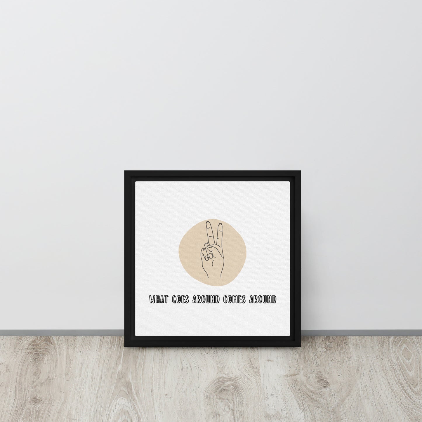 WHAT GOES AROUND COMES AROUND. Framed canvas