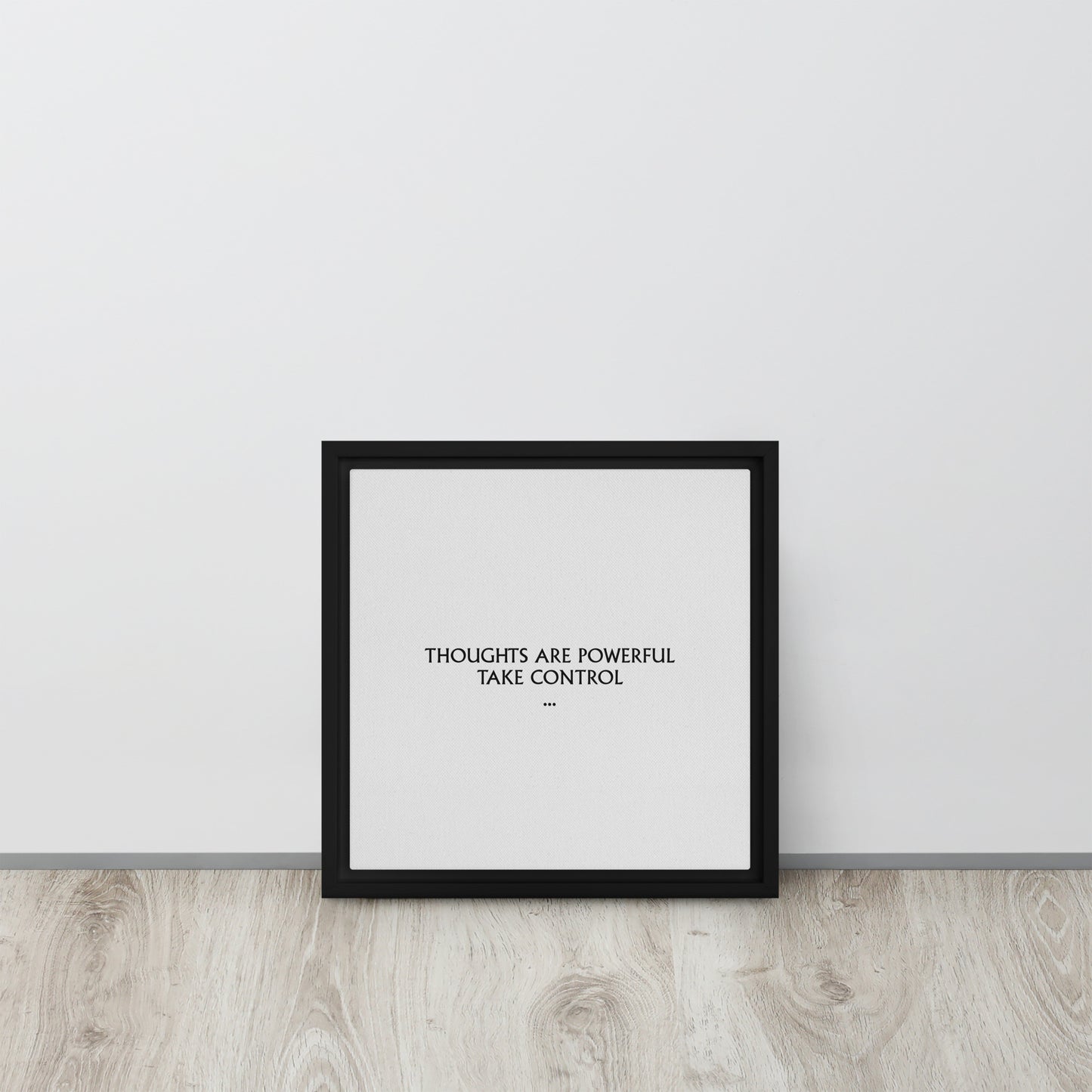 Thoughts are powerful, take control. Framed canvas