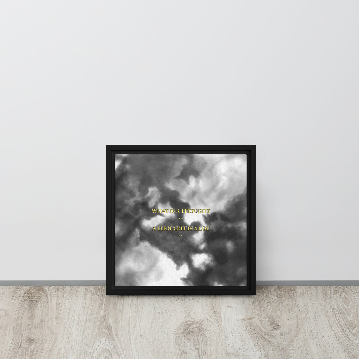 What is a thought... A thought is a lot. Framed canvas