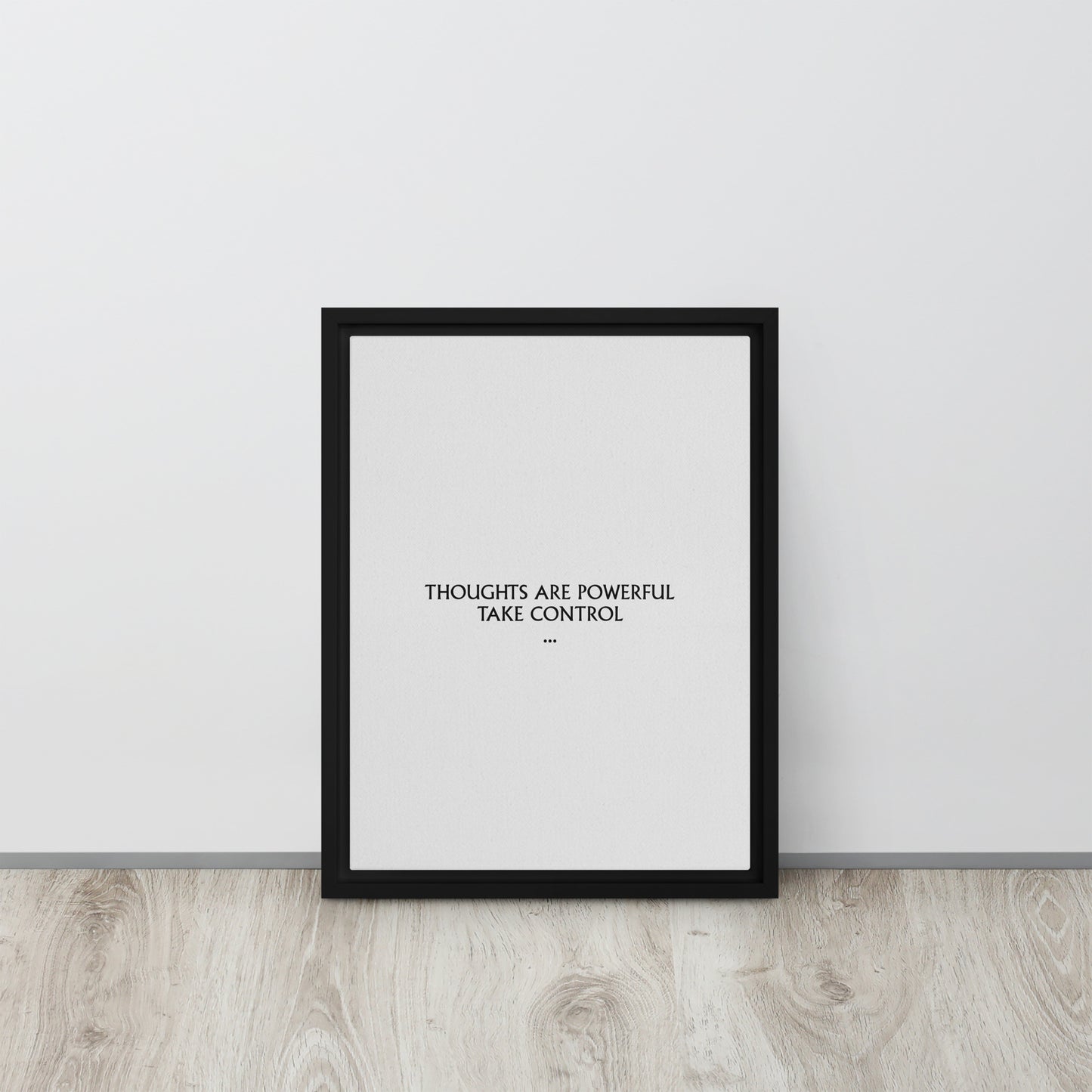 Thoughts are powerful, take control. Framed canvas