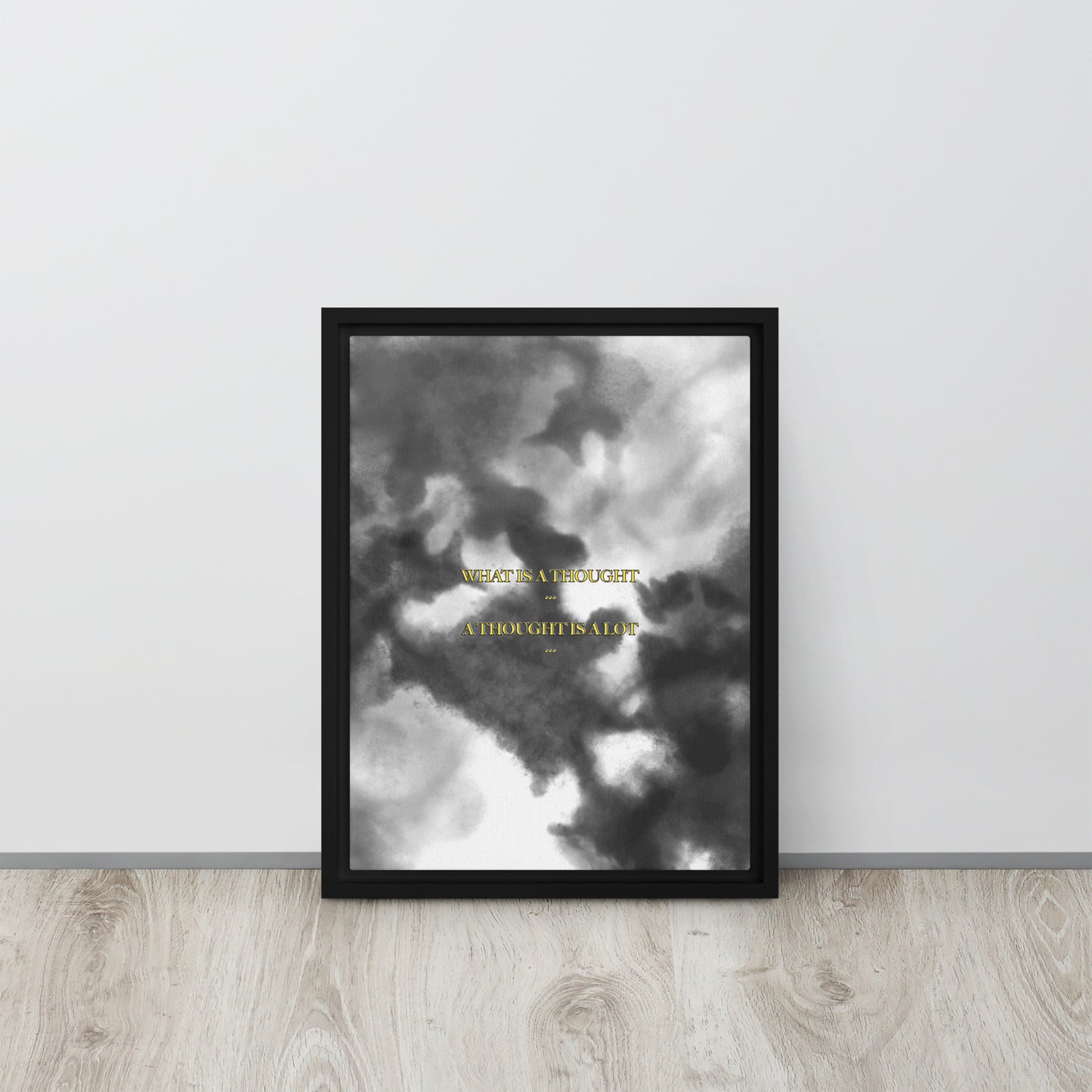 What is a thought... A thought is a lot. Framed canvas