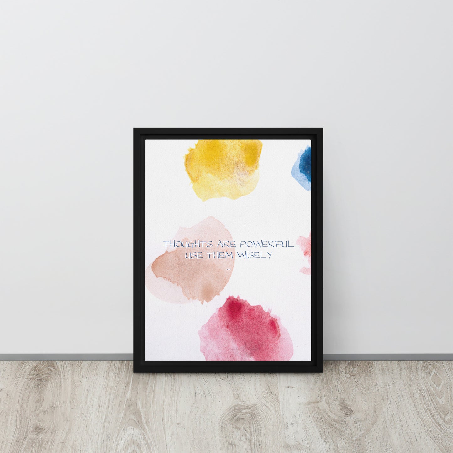 Thoughts are powerful, use them wisely. Framed canvas