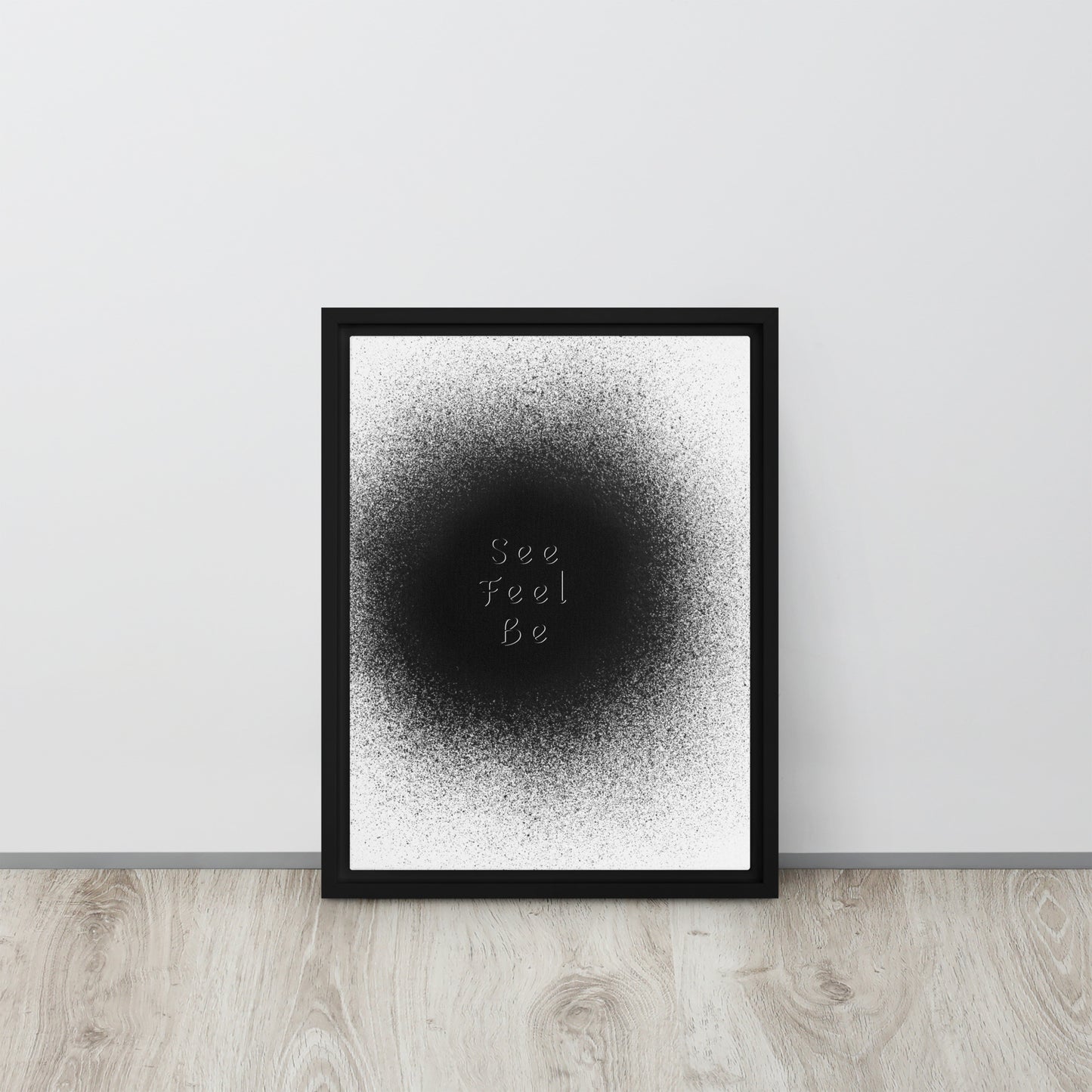 SEE, FEEL, BE. Framed canvas