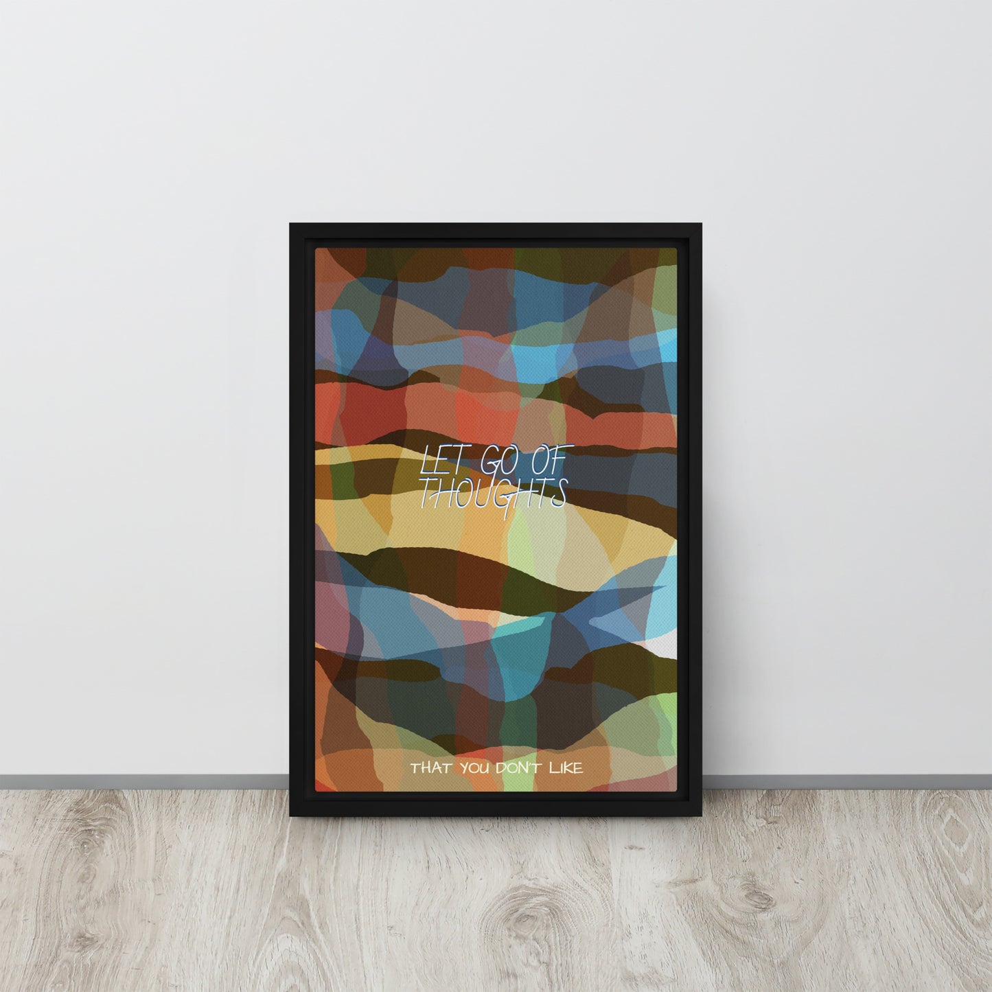 LET GO OF THOUGHTS THAT YOU DON'T LIKE. Framed canvas