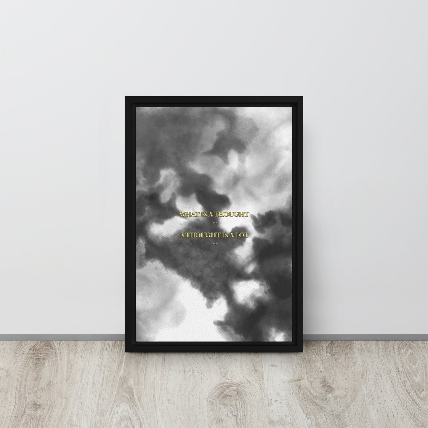 What is a thought... A thought is a lot. Framed canvas