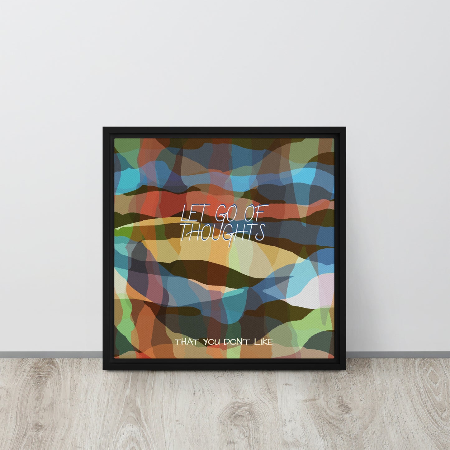 LET GO OF THOUGHTS THAT YOU DON'T LIKE. Framed canvas