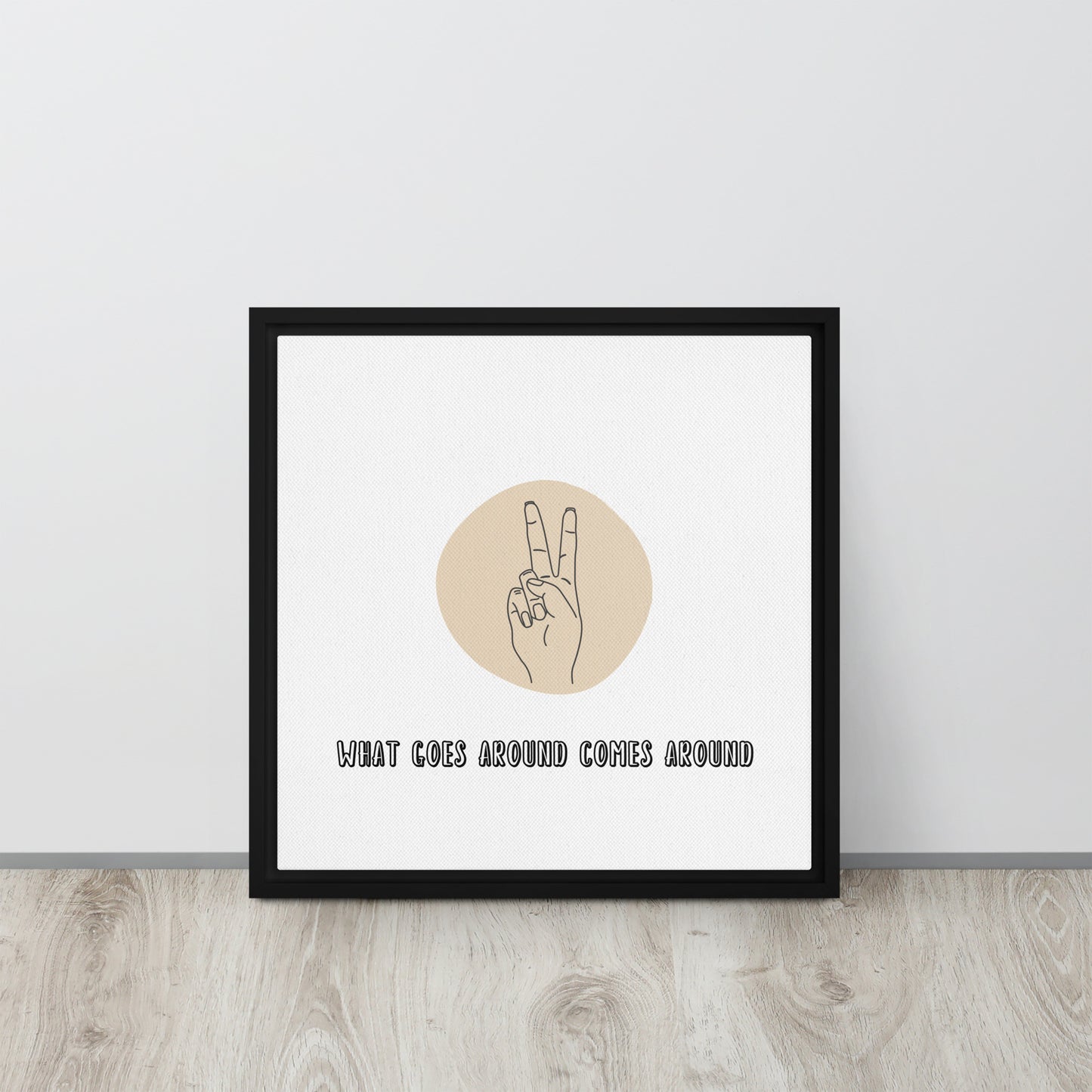 WHAT GOES AROUND COMES AROUND. Framed canvas