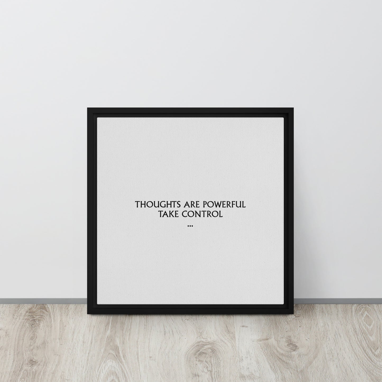 Thoughts are powerful, take control. Framed canvas