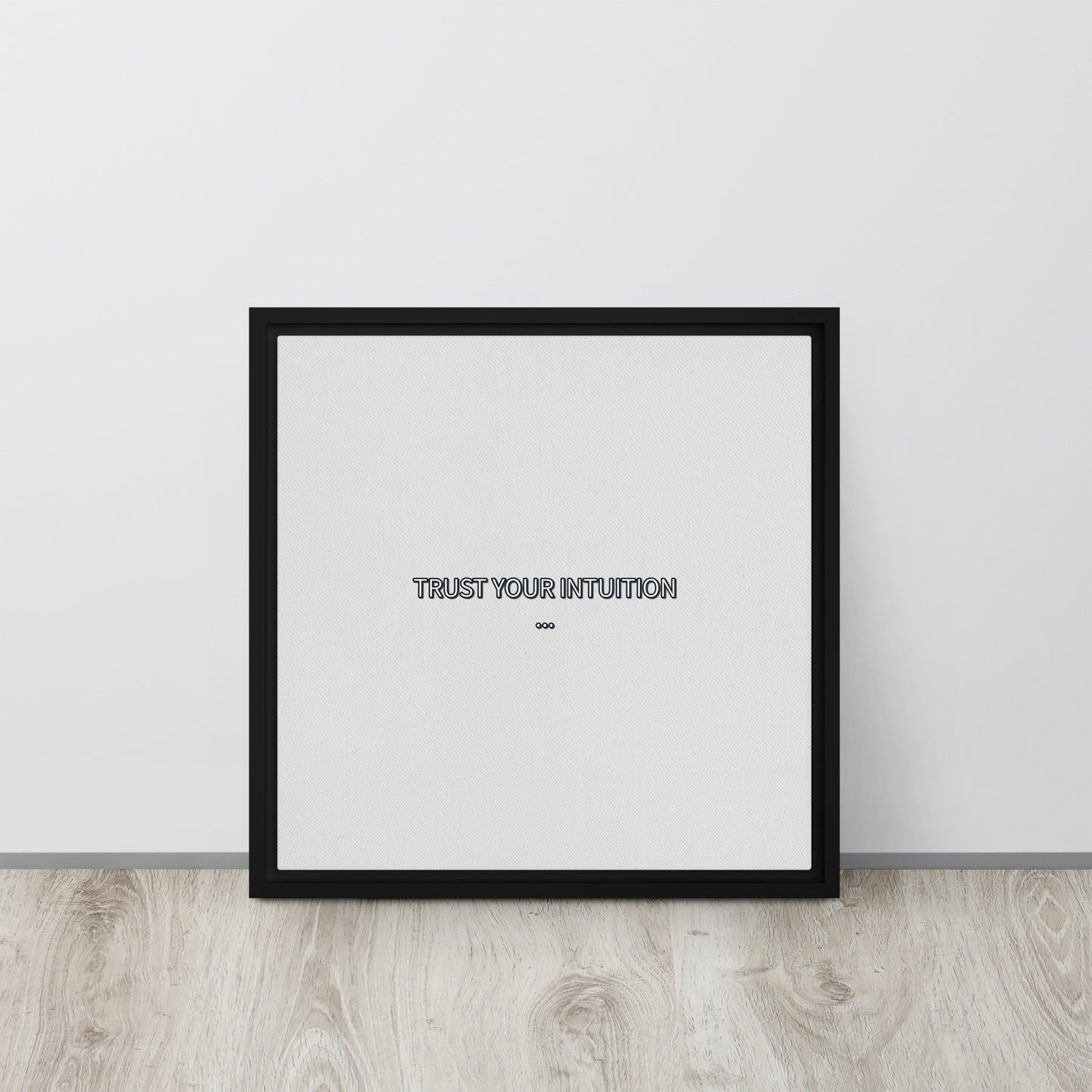 Trust your intuition. Framed canvas