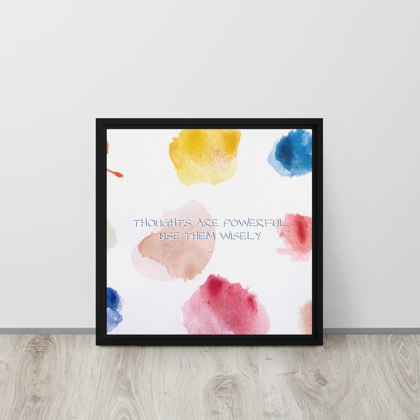 Thoughts are powerful, use them wisely. Framed canvas