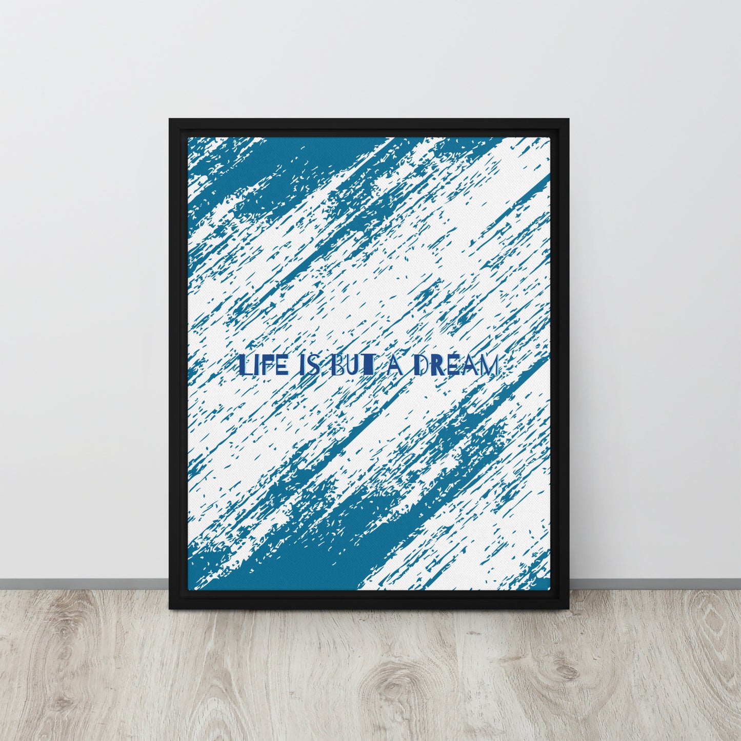 LIFE IS BUT A DREAM. Framed canvas