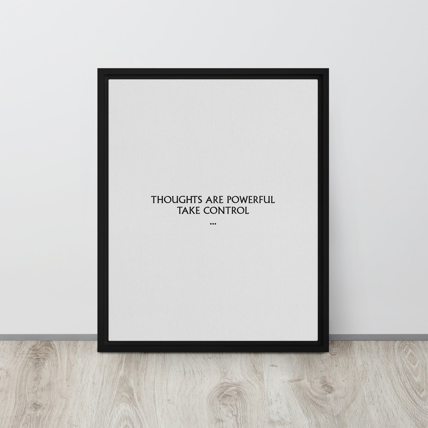 Thoughts are powerful, take control. Framed canvas