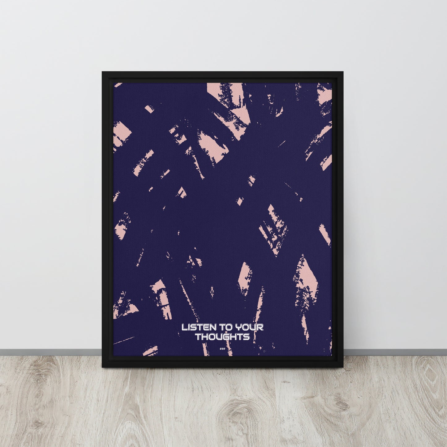 LISTEN TO YOUR THOUGHTS. Framed canvas