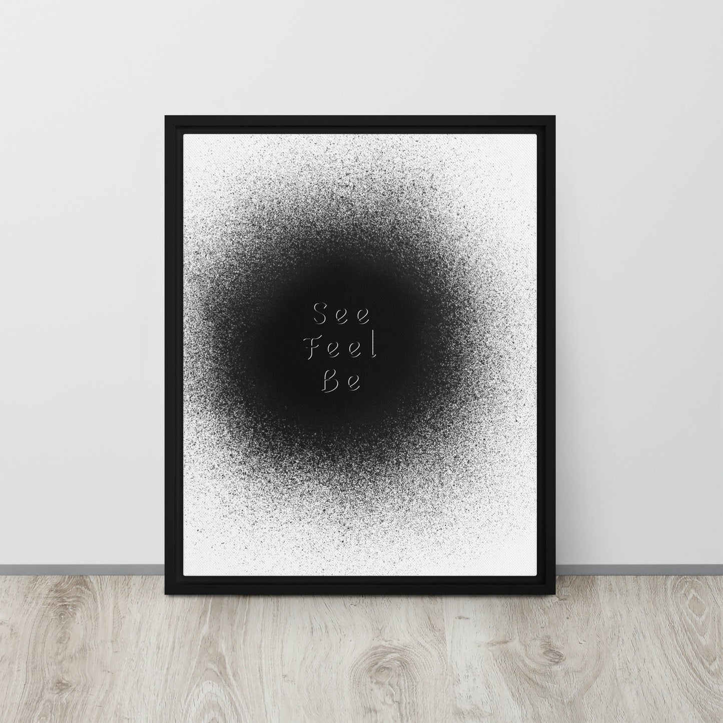 SEE, FEEL, BE. Framed canvas