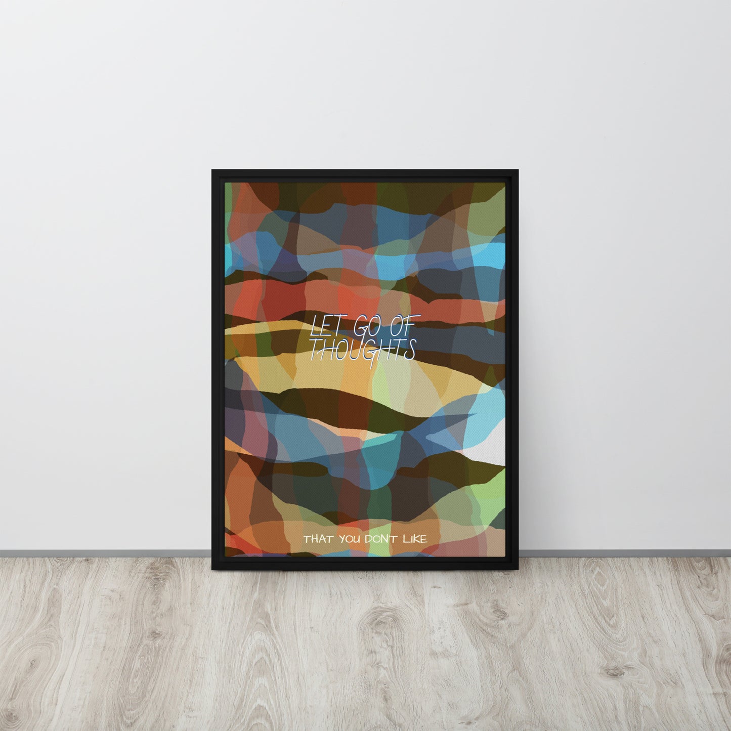 LET GO OF THOUGHTS THAT YOU DON'T LIKE. Framed canvas