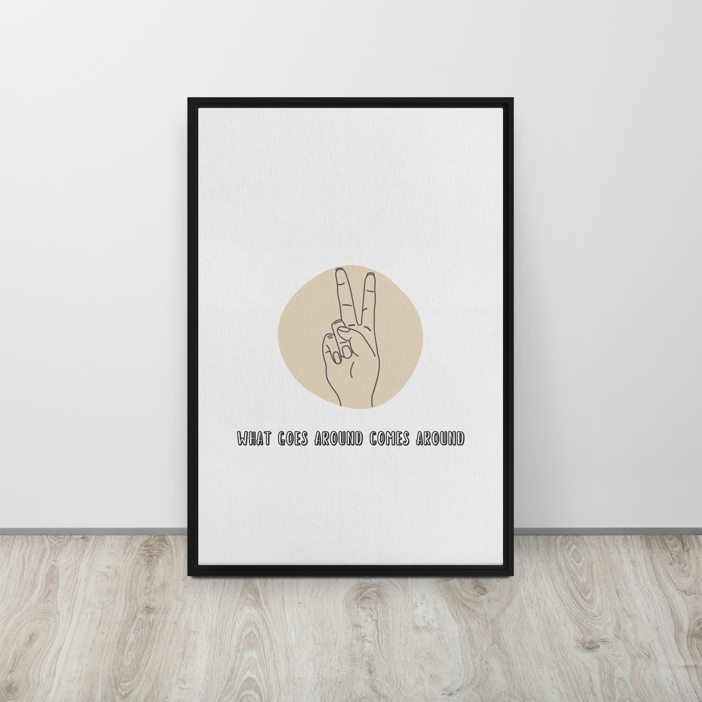 WHAT GOES AROUND COMES AROUND. Framed canvas