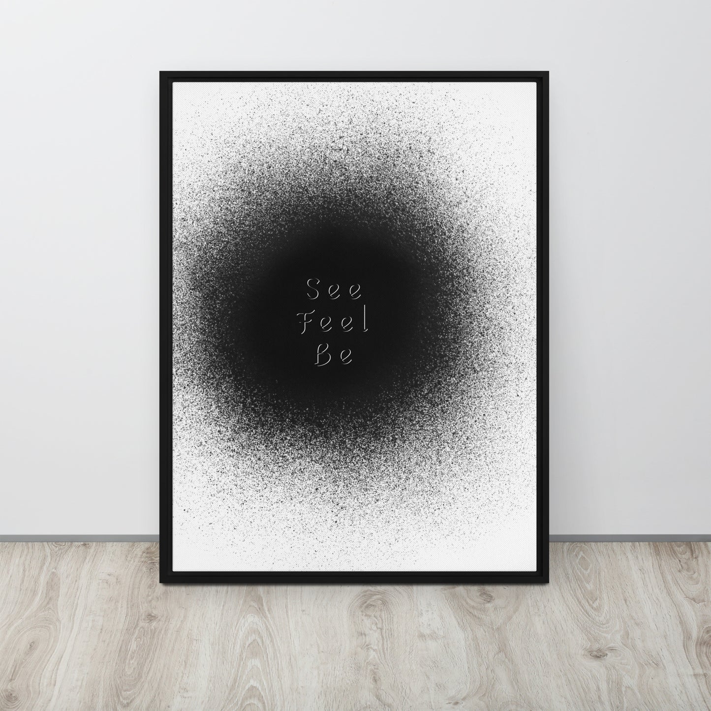 SEE, FEEL, BE. Framed canvas