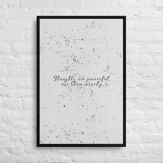Thoughts are powerful, use them wisely. Framed canvas