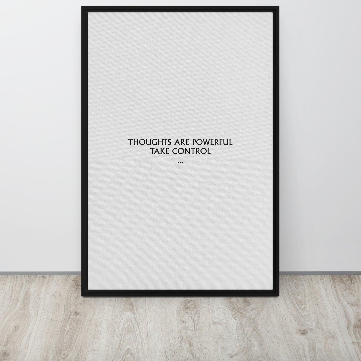 Thoughts are powerful, take control. Framed canvas