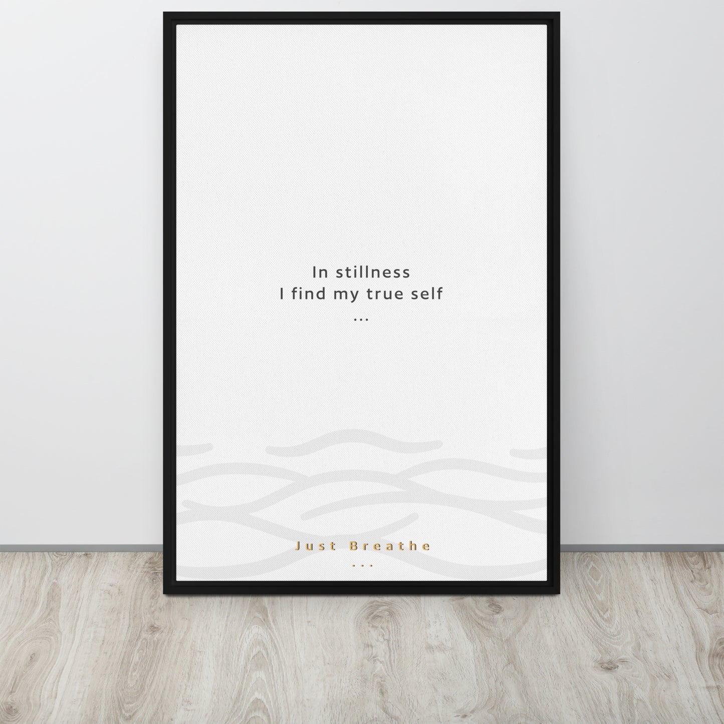 In stillness, I find my true self. Just Breathe. Framed canvas