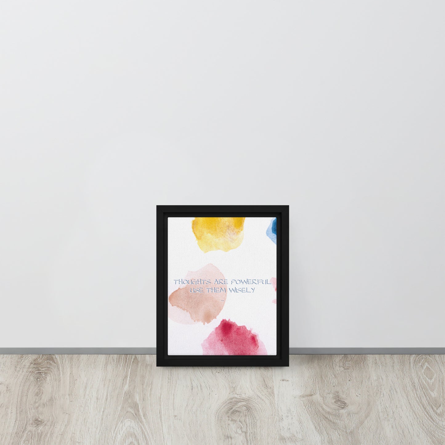 Thoughts are powerful, use them wisely. Framed canvas