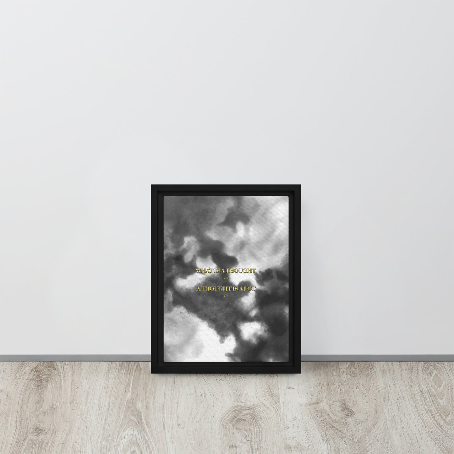 What is a thought... A thought is a lot. Framed canvas