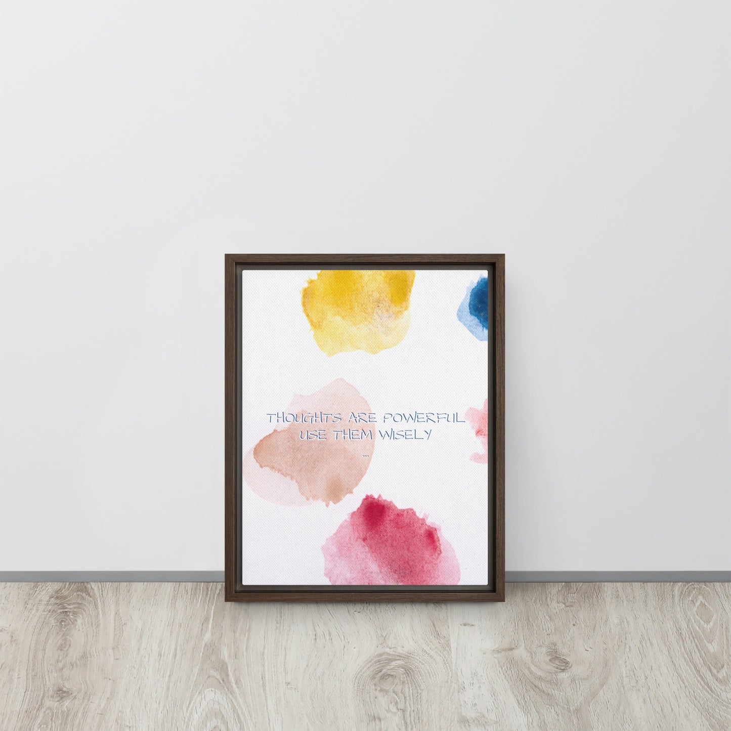 Thoughts are powerful, use them wisely. Framed canvas