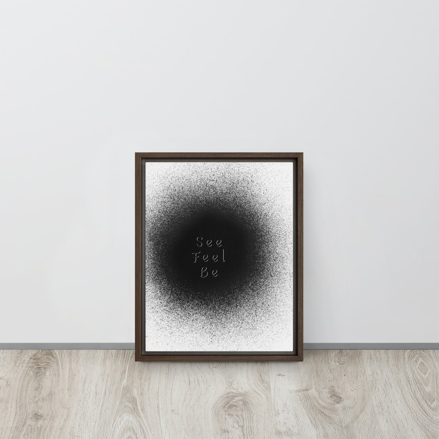 SEE, FEEL, BE. Framed canvas