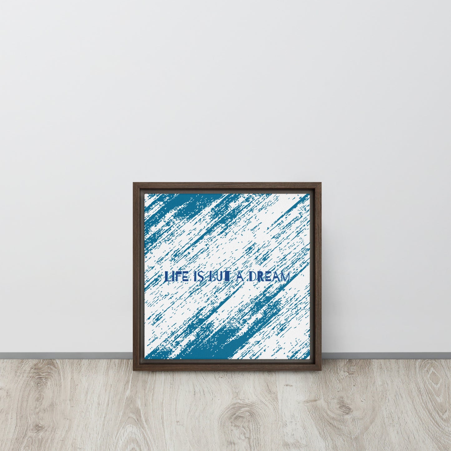 LIFE IS BUT A DREAM. Framed canvas