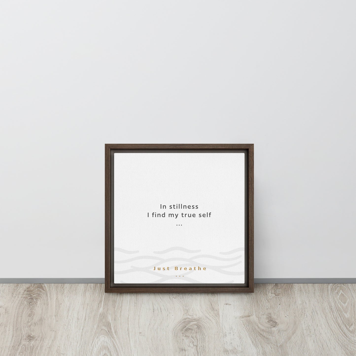 In stillness, I find my true self. Just Breathe. Framed canvas