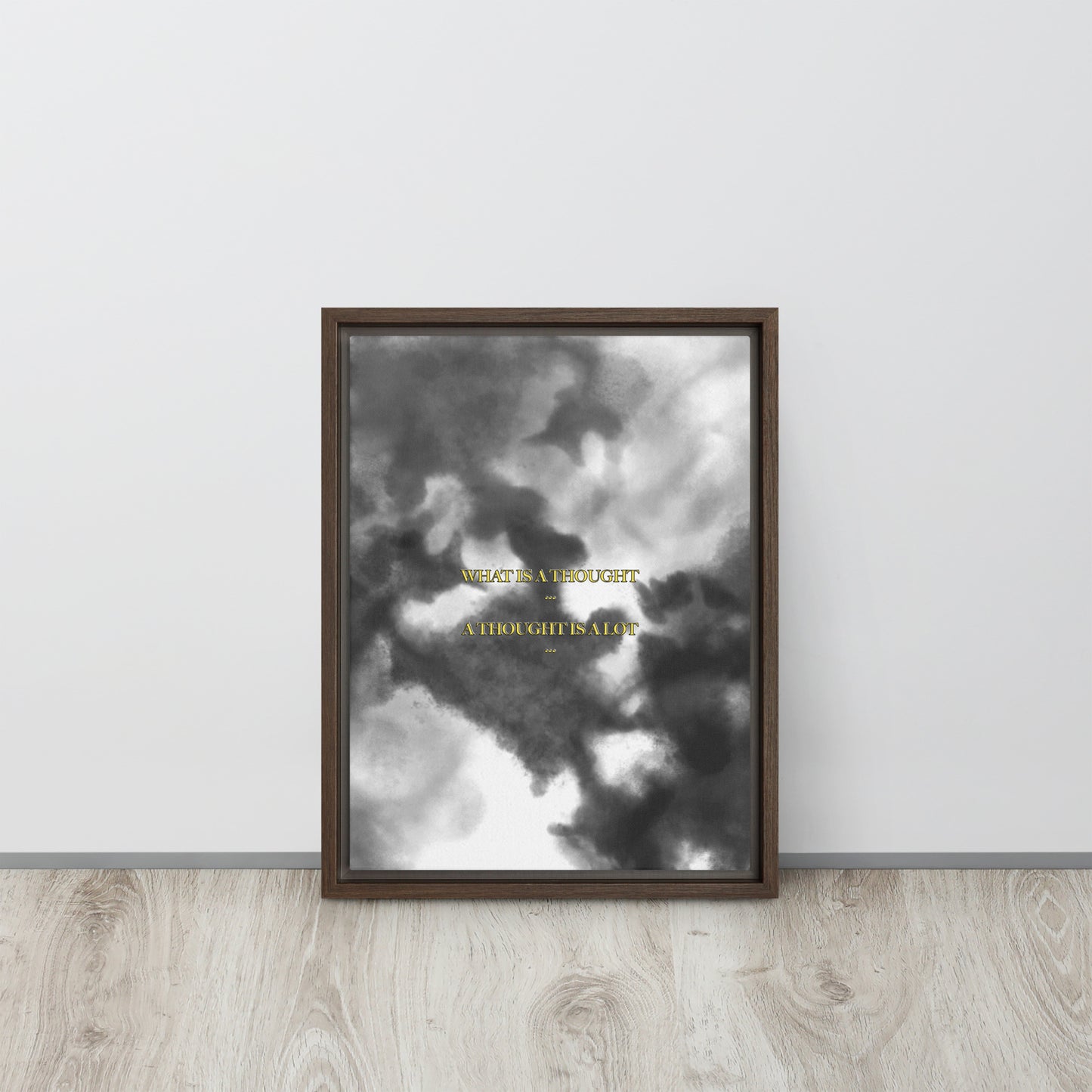 What is a thought... A thought is a lot. Framed canvas