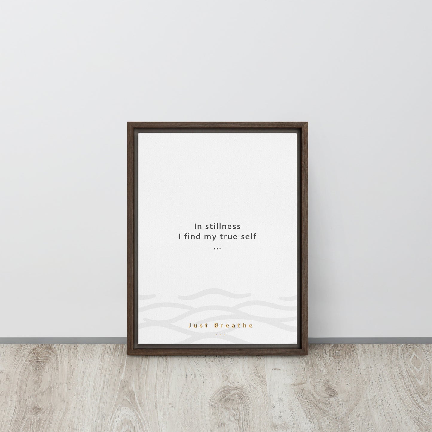 In stillness, I find my true self. Just Breathe. Framed canvas