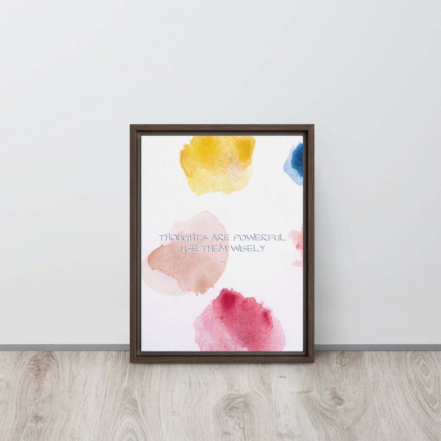 Thoughts are powerful, use them wisely. Framed canvas