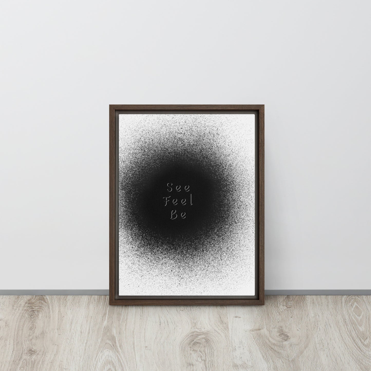 SEE, FEEL, BE. Framed canvas