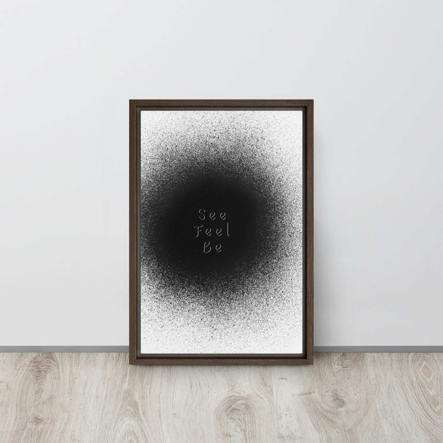 SEE, FEEL, BE. Framed canvas