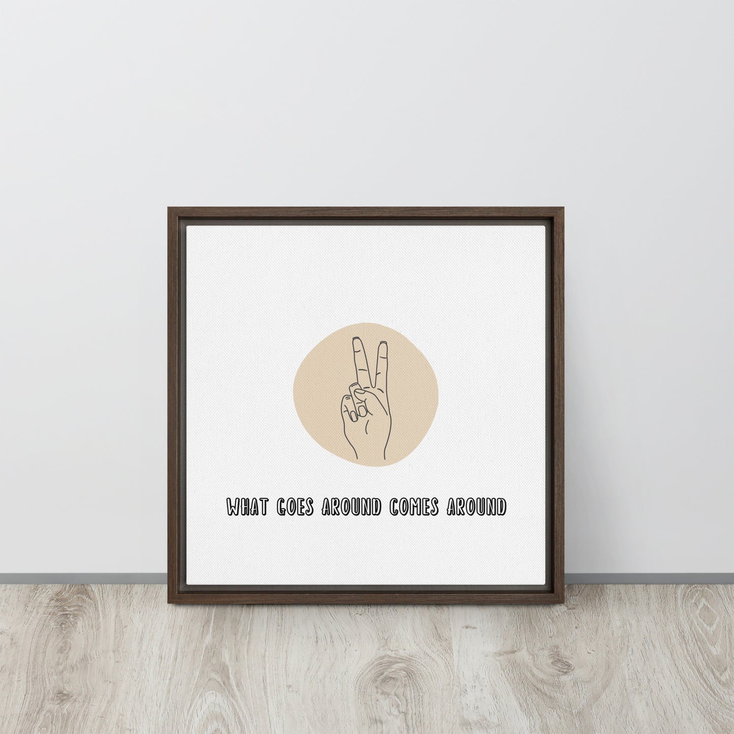 WHAT GOES AROUND COMES AROUND. Framed canvas