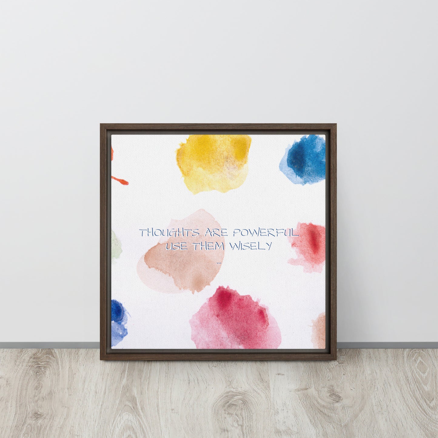 Thoughts are powerful, use them wisely. Framed canvas