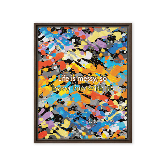 Life is messy, so have fun with it. (spaceship icon) Framed canvas