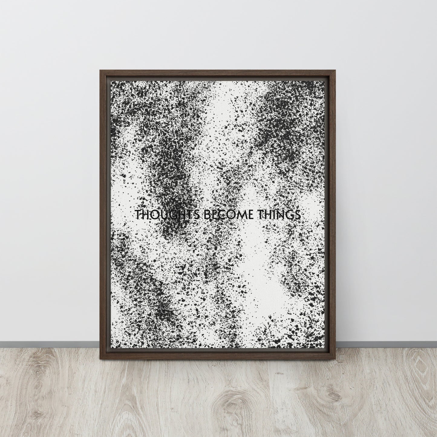 THOUGHTS BECOME THINGS. Framed canvas