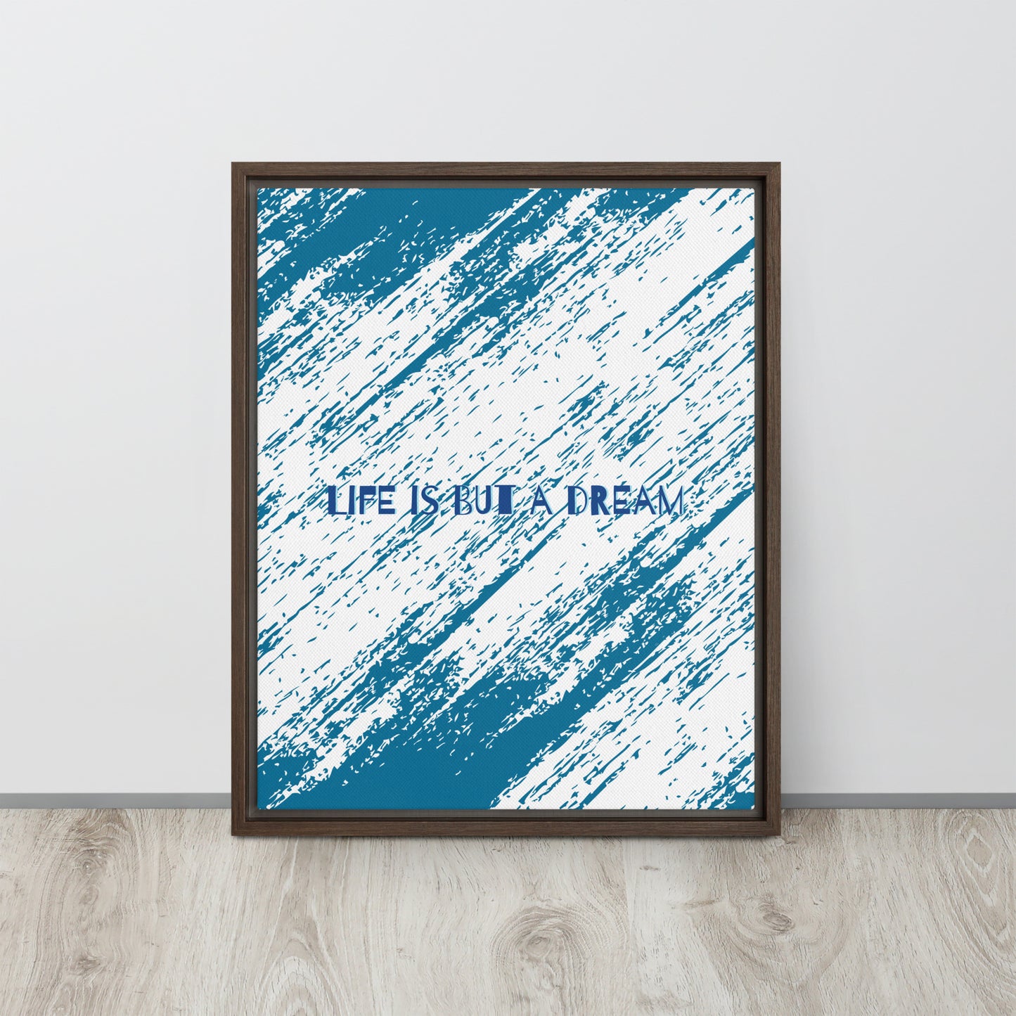 LIFE IS BUT A DREAM. Framed canvas