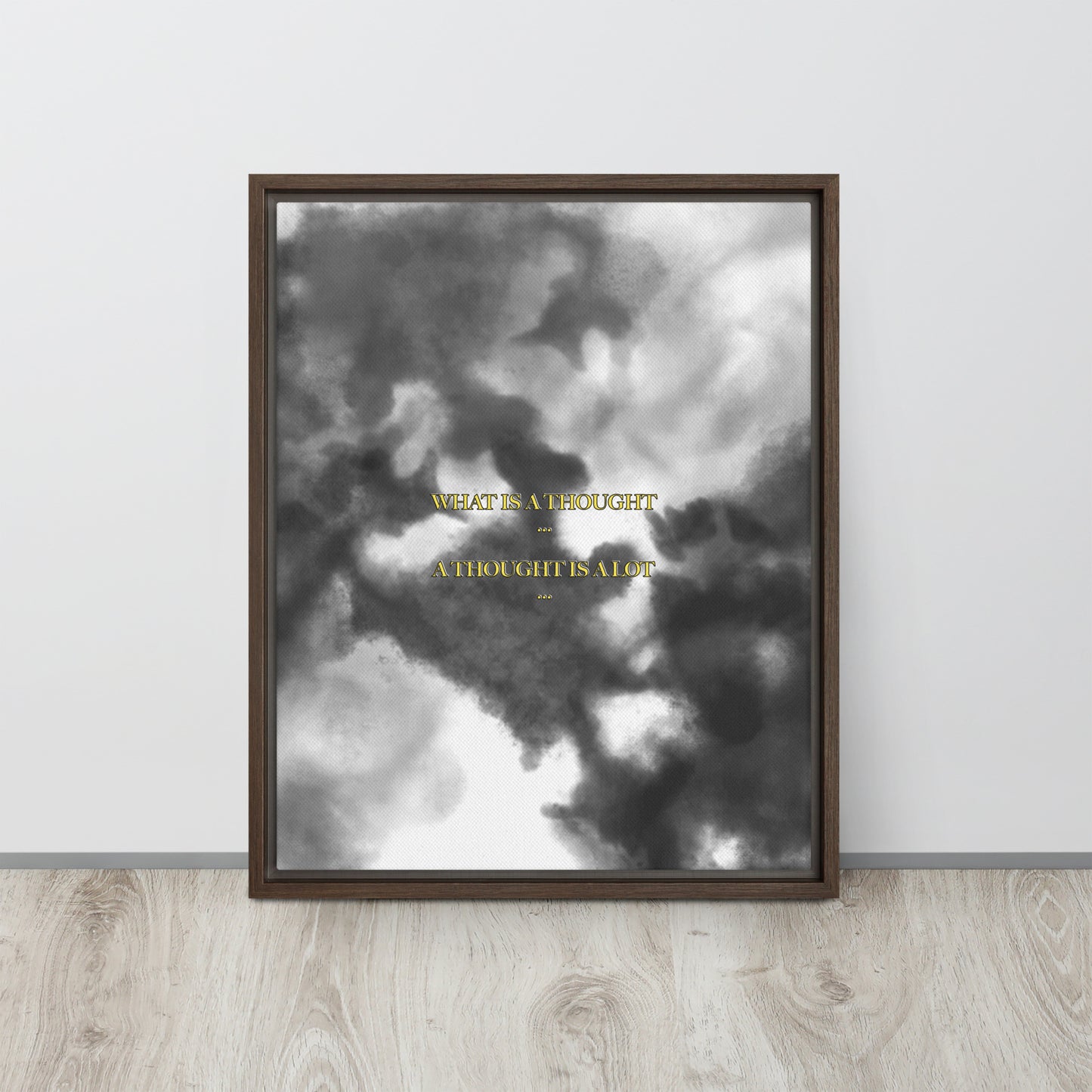 What is a thought... A thought is a lot. Framed canvas