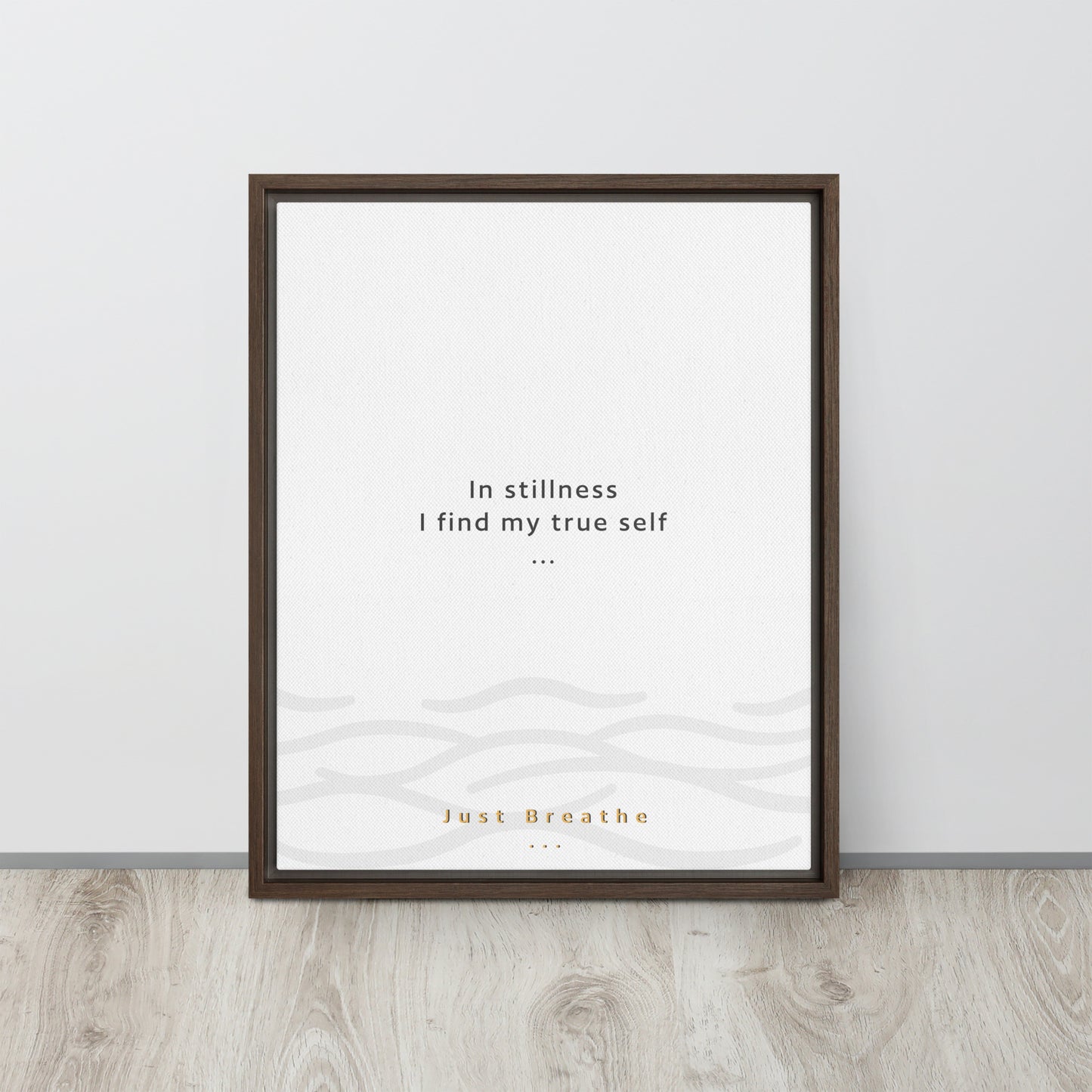 In stillness, I find my true self. Just Breathe. Framed canvas