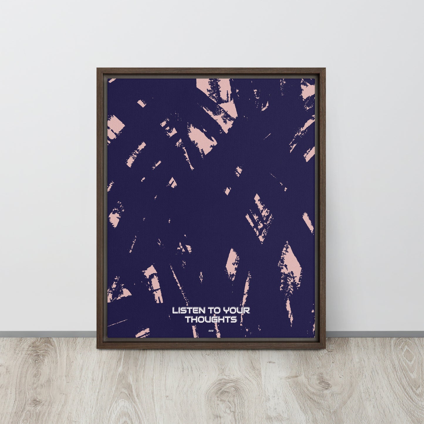 LISTEN TO YOUR THOUGHTS. Framed canvas