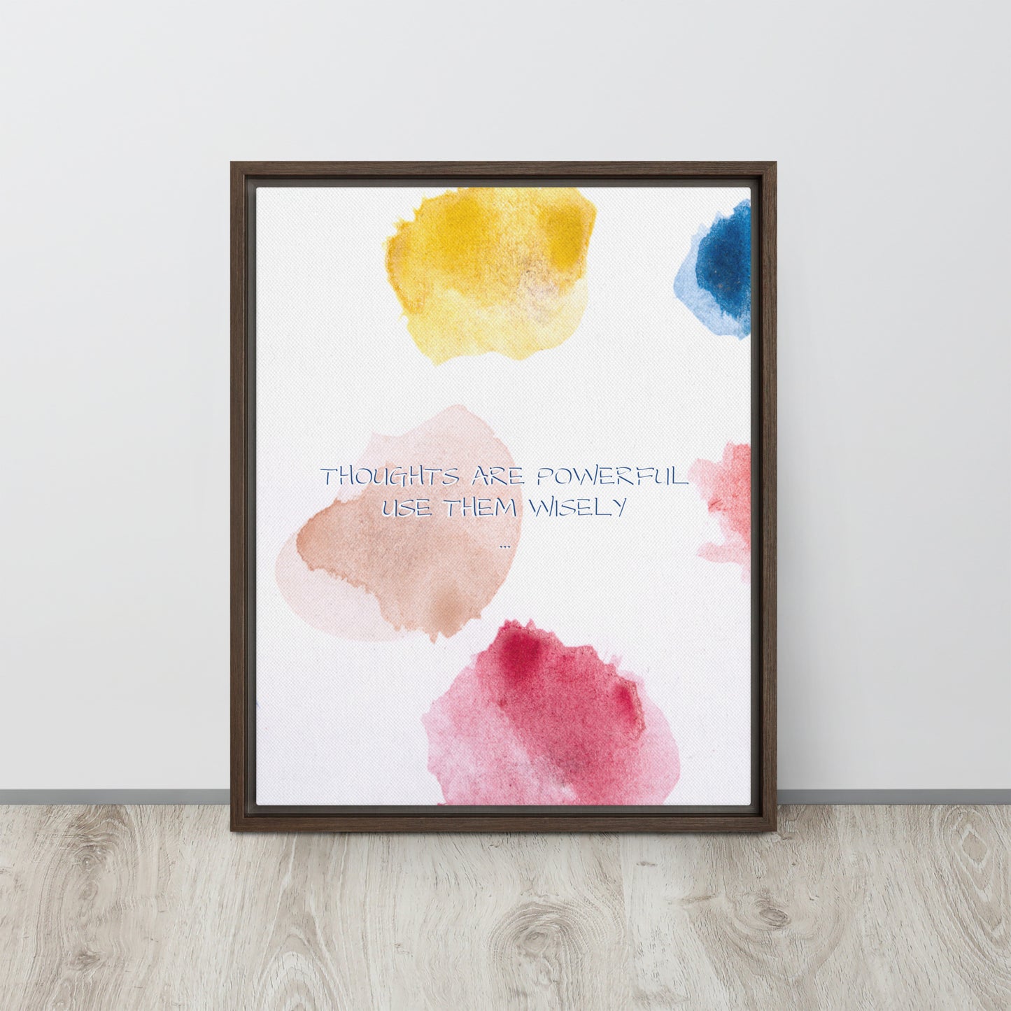 Thoughts are powerful, use them wisely. Framed canvas