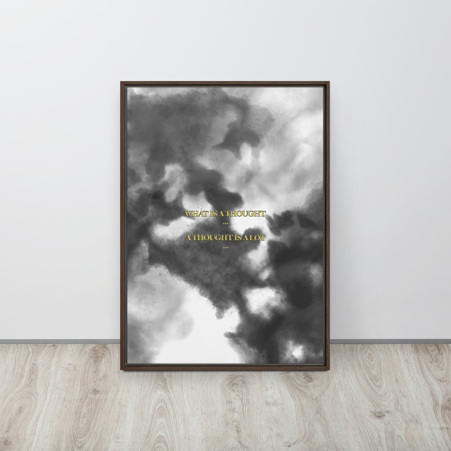 What is a thought... A thought is a lot. Framed canvas