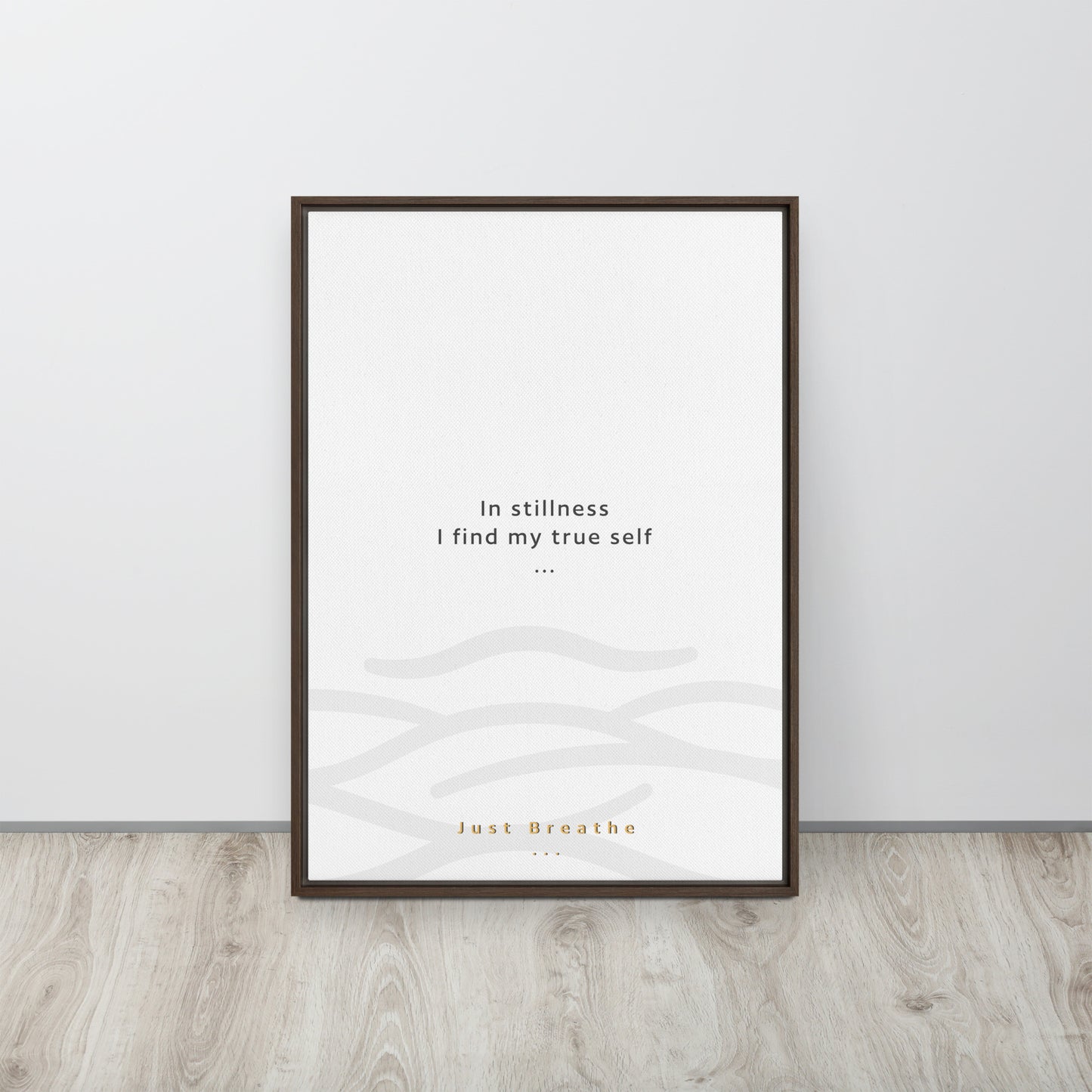 In stillness, I find my true self. Just Breathe. Framed canvas