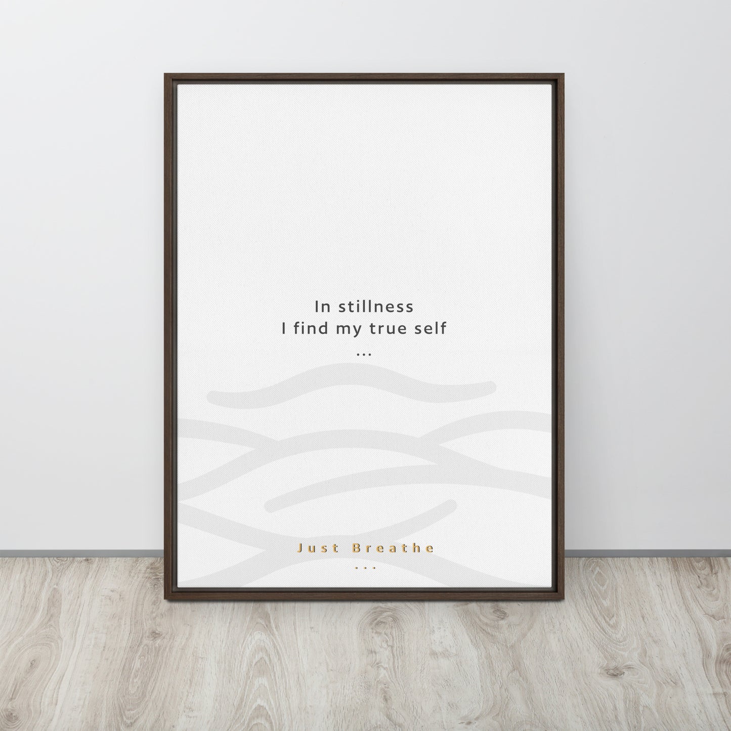 In stillness, I find my true self. Just Breathe. Framed canvas