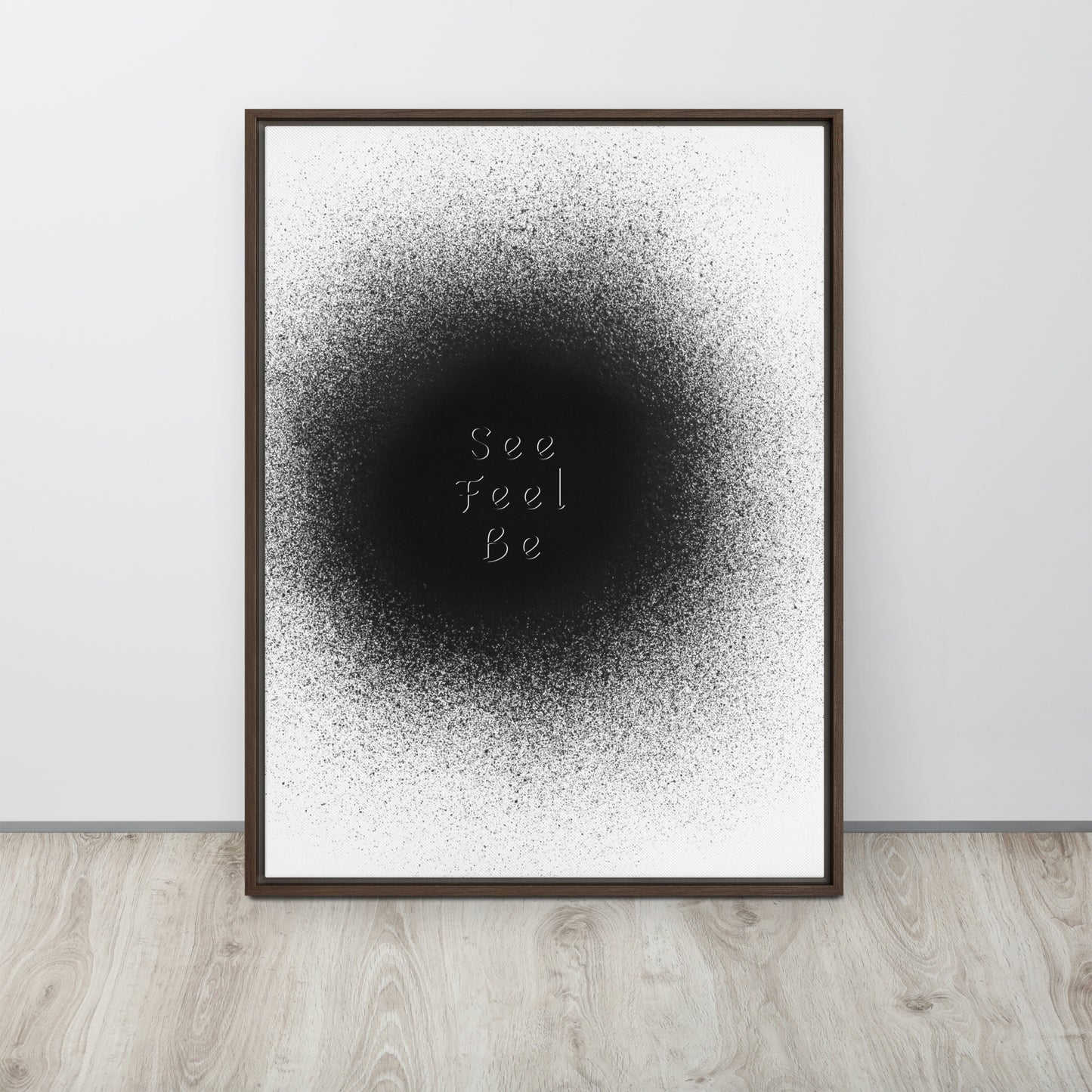 SEE, FEEL, BE. Framed canvas