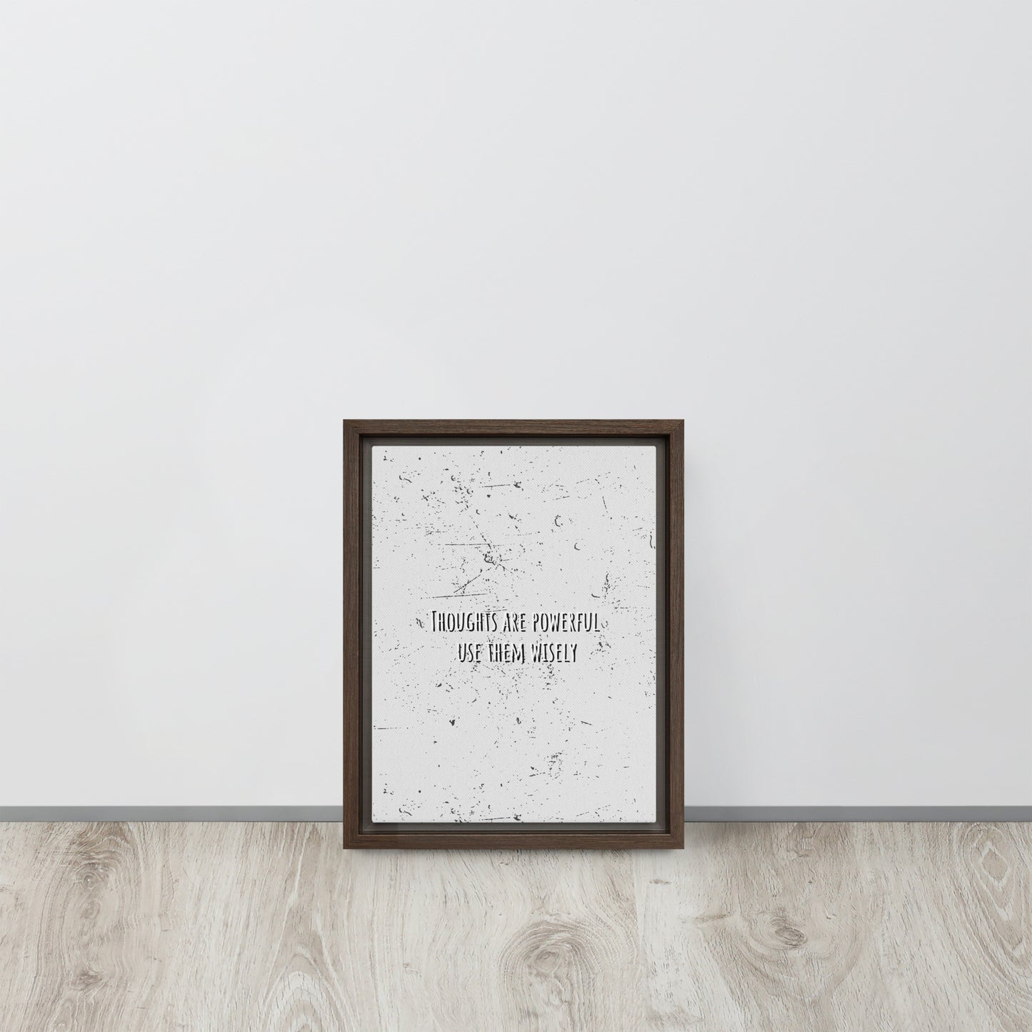 THOUGHTS ARE POWERFUL, USE THEM WISELY. Framed canvas